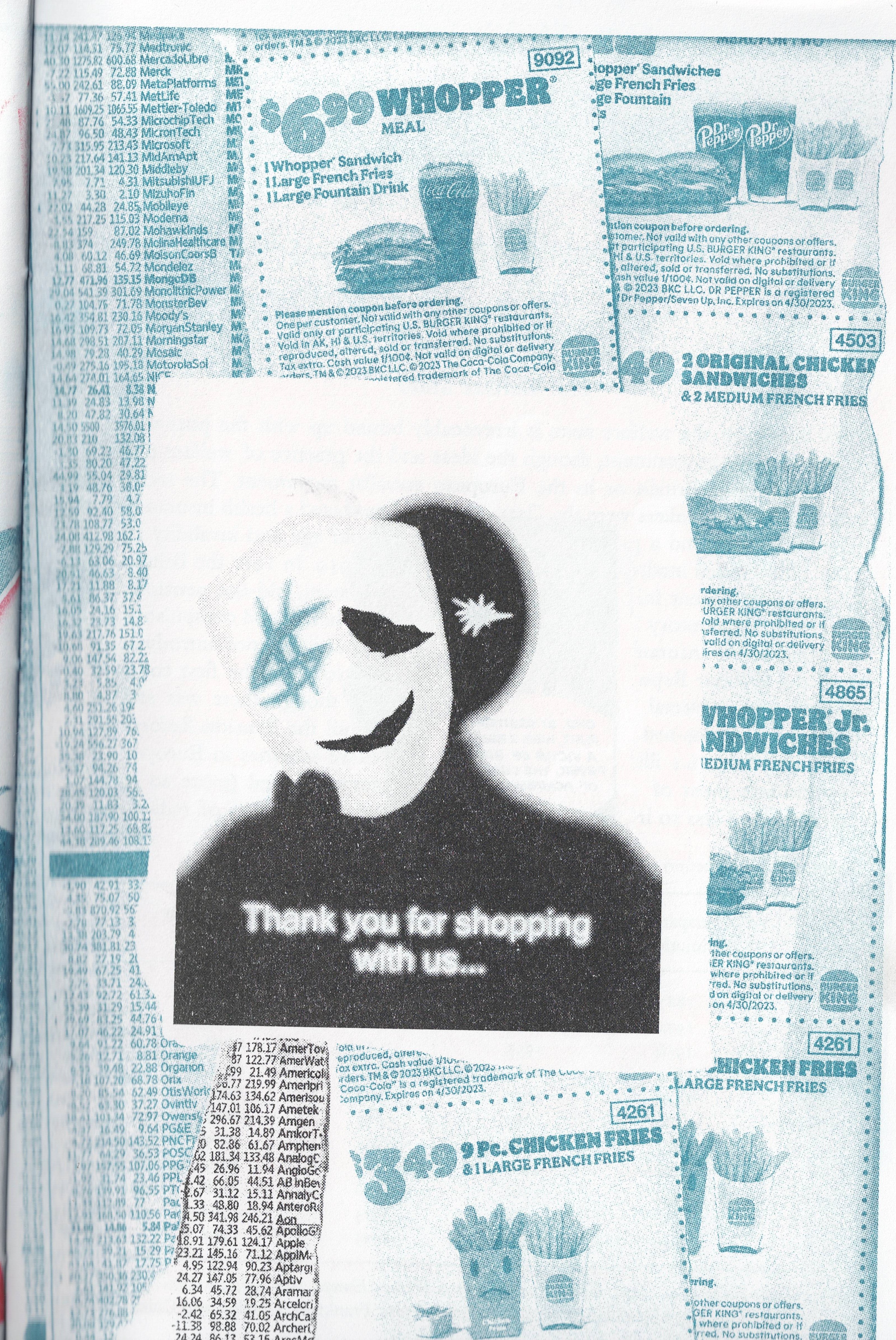 a page from a zine in blue. the background are stock report numbers and some coupons from burger king. in the foreground is an illustration of a shadowy figure taking off a mask with a dollar sign over one eye, and the text below reads, “thank you for shopping with us.